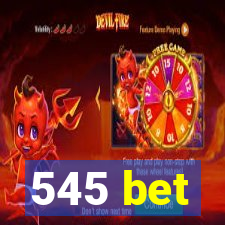 545 bet